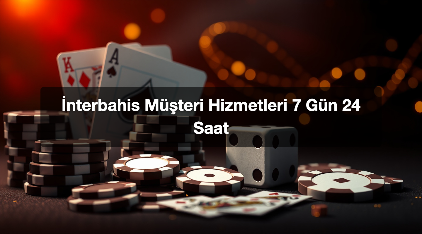 İnterbahis Müşteri Hizmetleri 7 Gün 24 Saat